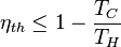 \eta_{th} \le 1 - \frac{T_C}{T_H}\,